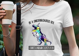 Be A Unicornasaurus Rex In A World Of Cuntasauruses PNG, Unicorn, animals, Kids digital download print ready t shirt design