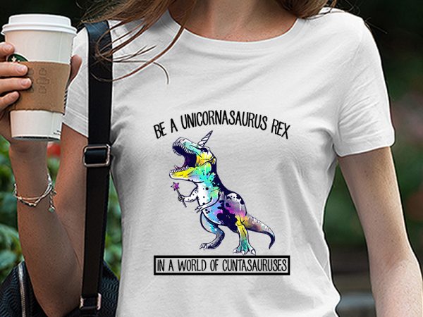 Be a unicornasaurus rex in a world of cuntasauruses png, unicorn, animals, kids digital download print ready t shirt design