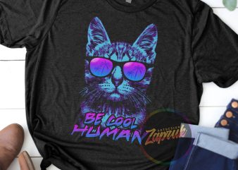 Cat Glasses Be Cool Human – Tshirt design PNG JPG for sale