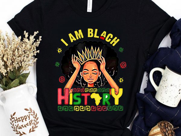 Black GIrl – I am Black History graphic t-shirt design Black GIrl – I am Black History graphic t-shirt design