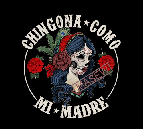 Chingona como mi madre svg, mamacita dxf, cabrona png, chingona, latina af svg, mexican girl svg eps dxf png digital download t shirt design for