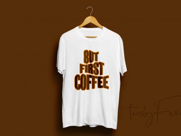 But first coffee graphic t-shirt design