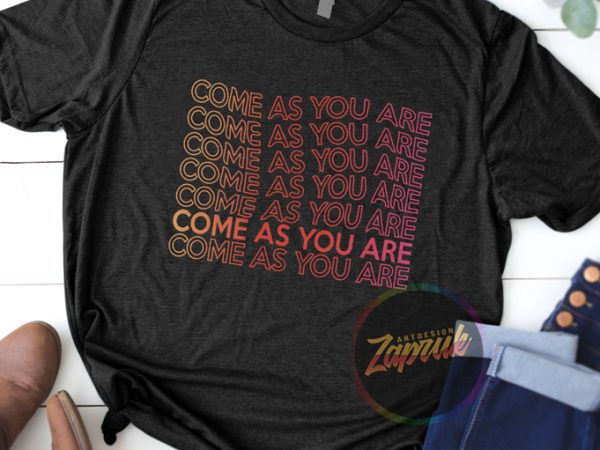 [ request ] come as you are text tshirt design for sale