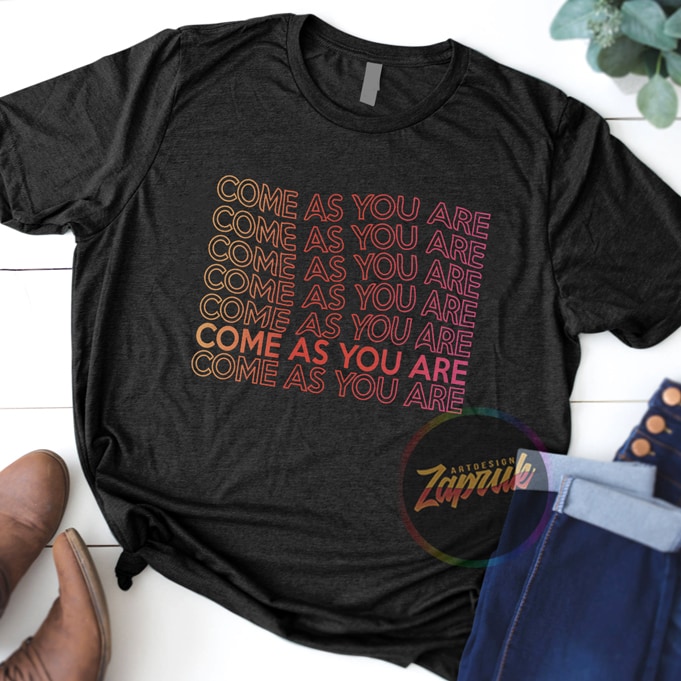 [ Request ] Come as You are text tshirt design for sale