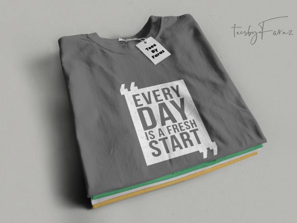 Every day is a fresh start quote t shirt design to buy