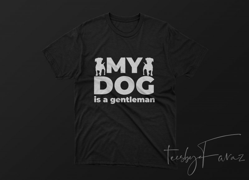 Gentleman Dog Quote Tshirt graphic t-shirt design