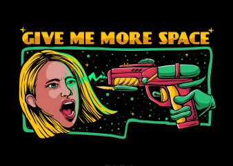 Give me more space buy t shirt design