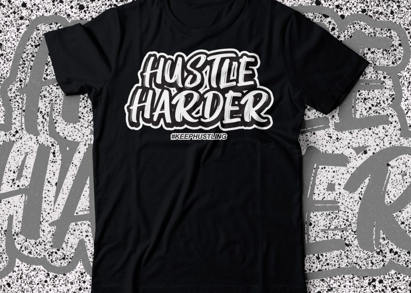 hustle harder t shirt design | hustling design |tee