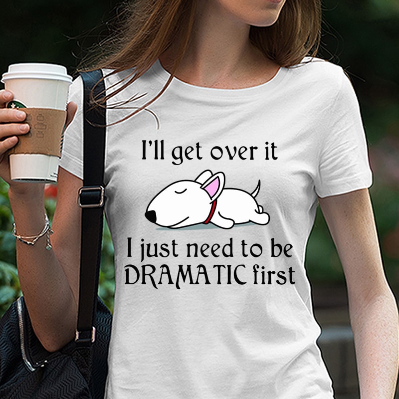 Cute Sleepy Lazy Bull Terrier Puppy Dog Cartoon, I’ll get over it I just need to be dramatic first SVG PNG EPS DXf digital download