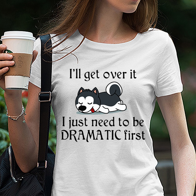 Cute Sleepy Lazy Husky Puppy Dog Cartoon, I’ll get over it I just need to be dramatic first SVG PNG EPS DXf digital download t