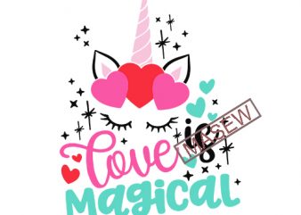 Love is Magical Svg, Unicorn Love Svg, Valentines Day Svg, Valentine Unicorn Svg, Unicorn Love Shirt EPS SVG PNG DXF digital download t shirt design