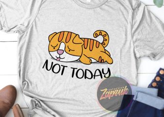 Not today Lazy Cat t-shirt design for sale