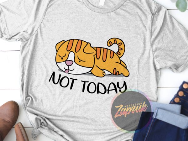 Not today lazy cat t-shirt design for sale