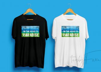 On the road to paradise buy t shirt design for commercial use