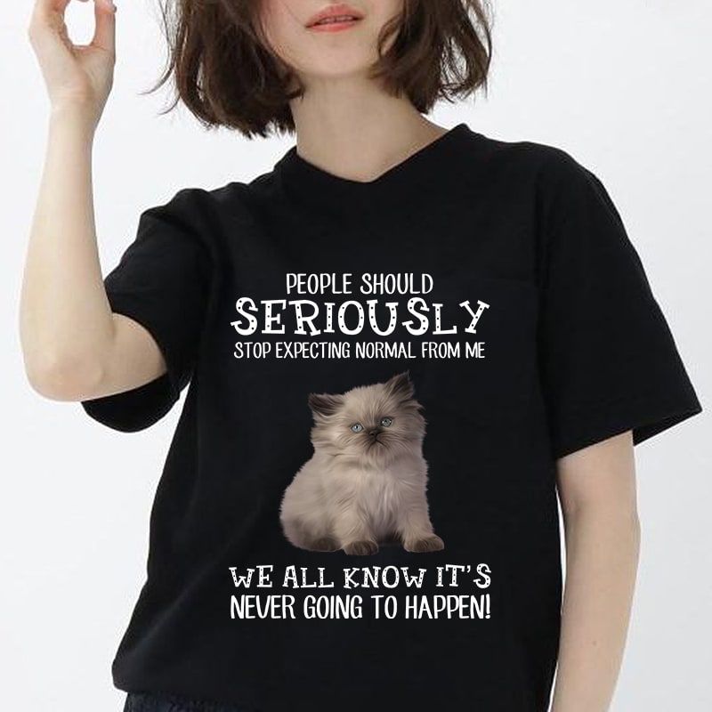 Cat, Cute Cat, Cat Lover, People Should Seriously Stop Expecting Normal From Me … PNG digital download buy t shirt design for commercial use