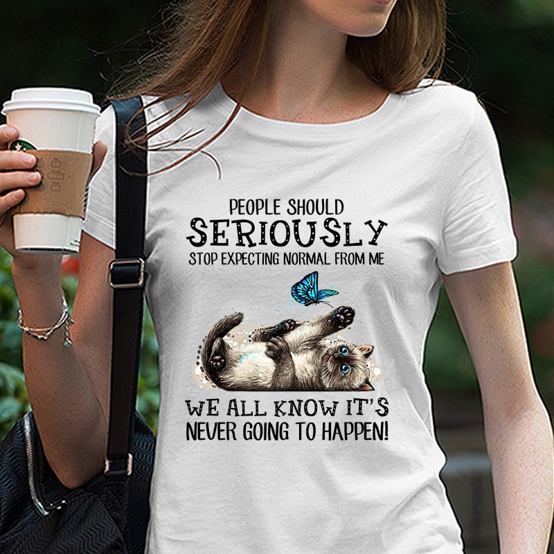 Cat, Cute Cat, Cat Lover, People Should Seriously Stop Expecting Normal From Me … PNG digital download buy t shirt design for commercial use