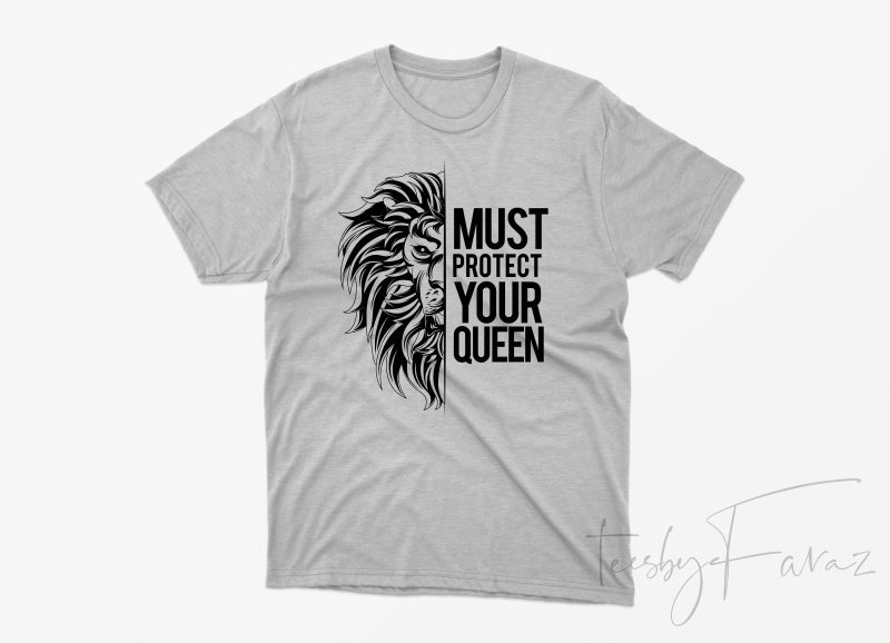 Protect your queen personal use t-shirt design