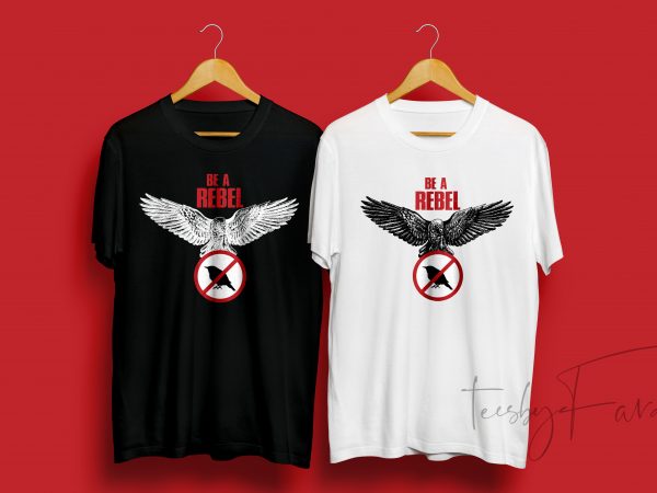 Be a rebel custom t shirt design for print