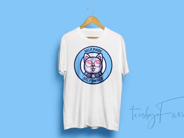 Self made self owned cat t shirt design to download