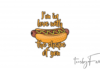 I’m in love with the shape of you ready made tshirt design