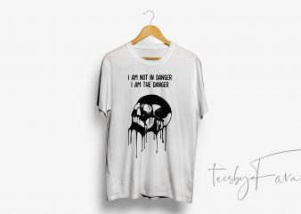 I am the danger quote t shirt design for sale
