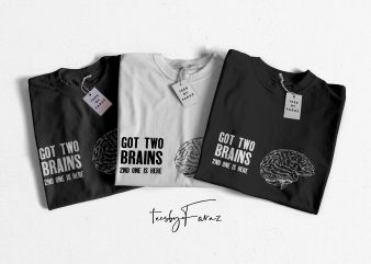 Got Two Brains Quote T-shirt provided with two color options t-shirt design for sale
