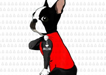 Womens Boston Terrier Tattoos I Love Mom png,Womens Boston Terrier Tattoos I Love Mom, Bulldog i love mom png, i love mom dog png,dog i