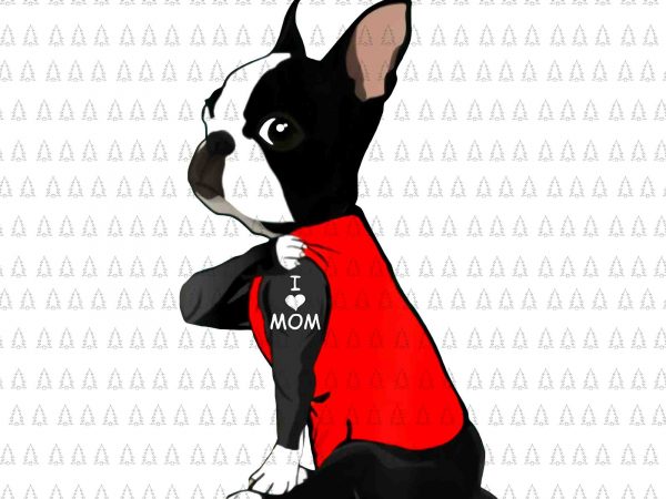 Womens boston terrier tattoos i love mom png,womens boston terrier tattoos i love mom, bulldog i love mom png, i love mom dog png,dog i t shirt design for sale