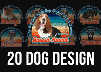 20 versions Dog Design – The Day God Made Dog, He just sat and smiled design for t shirt