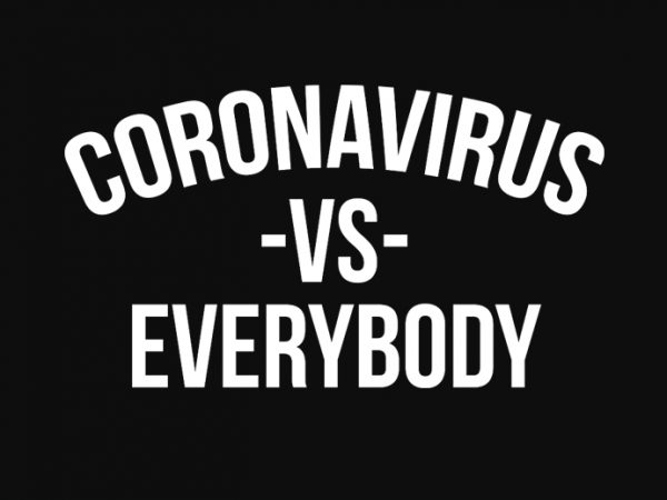 Coronavirus vs everybody, covid 19, corona design for t shirt t shirt design template