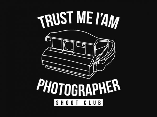 Trust me i am photographer print ready t shirt design
