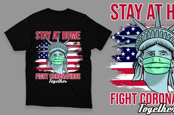 Statue of liberty stay at home fight coronavirus together t shirt design for purchase