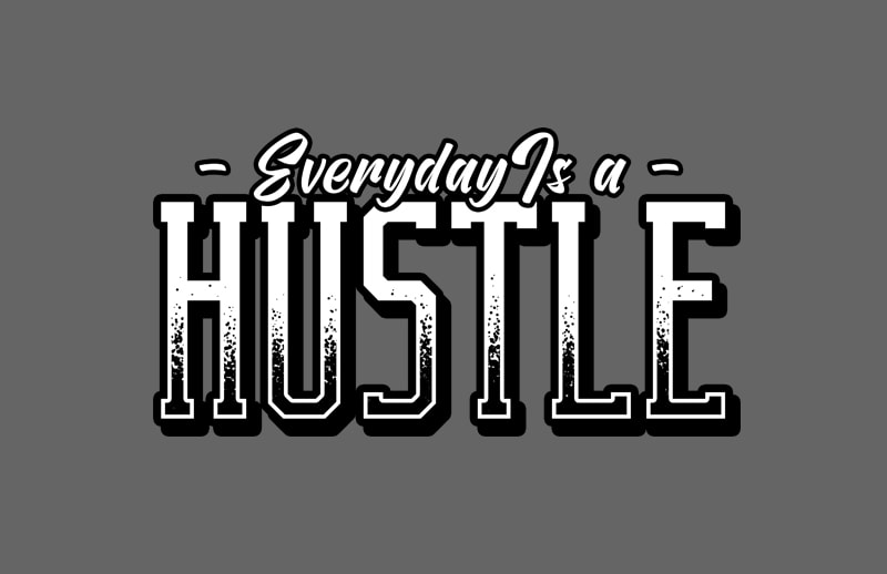 Eveyday is a hustle graphic t-shirt design