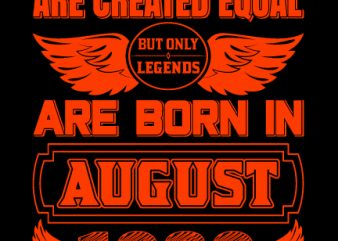 All men are created equal, birth day, age print ready t shirt design