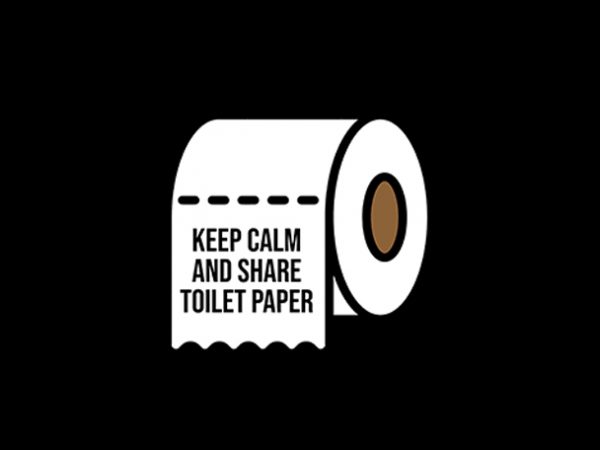 Keep calm and share toilet paper for coronavirus, covid-19 t-shirt design for commercial use