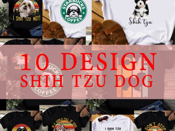 On sale 10 design shih tzu, dog ever i shih tzu not, dog lover, pet, animals, shih tzu lover eps svg png dxf digital download On sale 10 design shih tzu, dog ever i shih tzu not, dog lover, pet, animals, shih tzu lover eps svg png dxf digital download