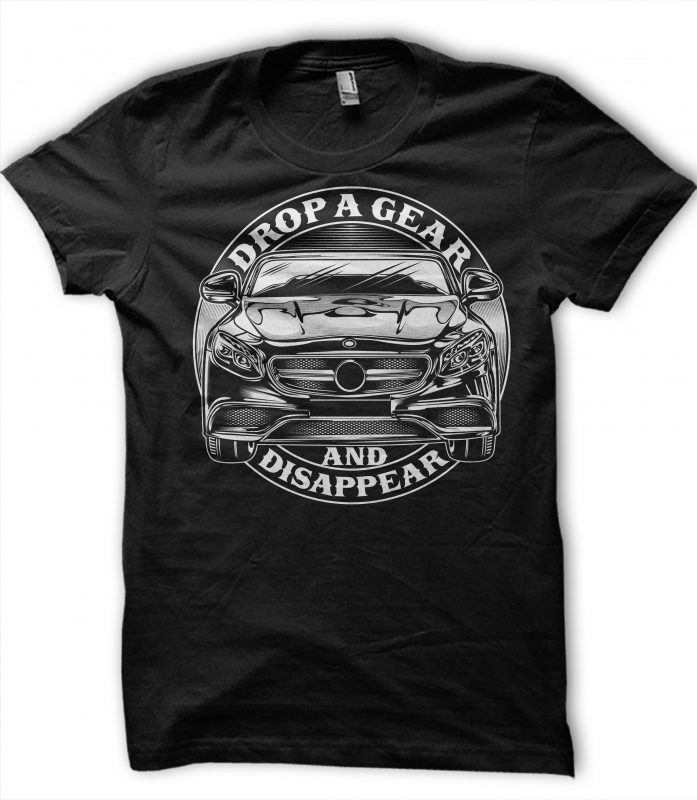 Drop A Gear And Dissapear print ready t shirt design