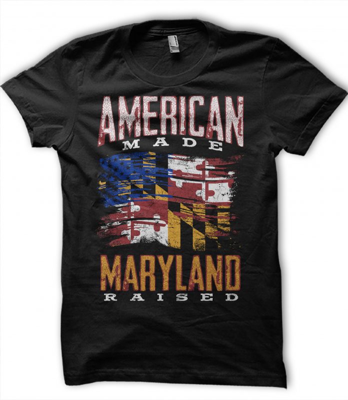 AMERICAN MADE MARYLAND RAISED t shirt design to buy