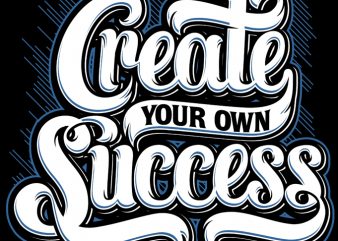 Create Your Own Success buy t shirt design artwork