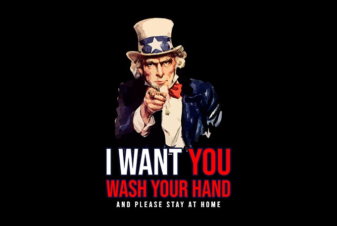 Uncle Sam I want You Wash Your Hands and please stay at home fight coronavirus shirt design png