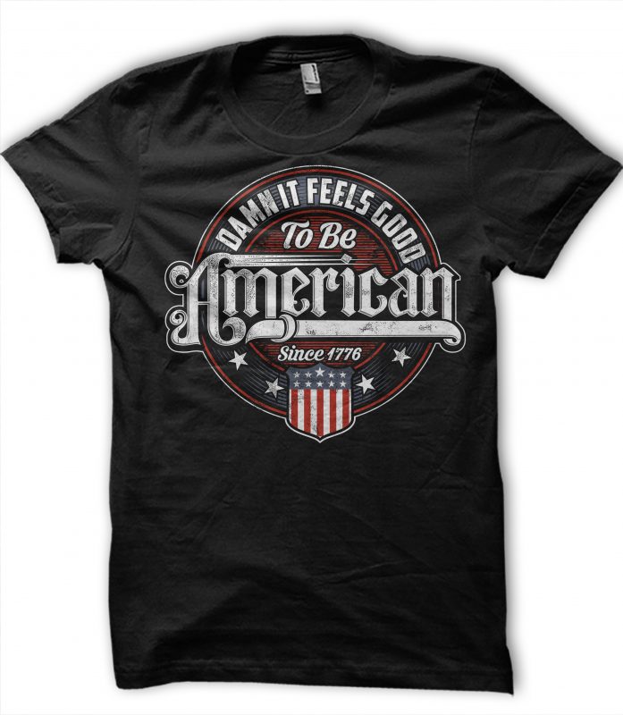 Damn it feels good to be american print ready t shirt design