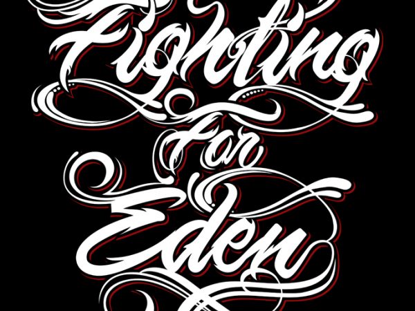 Fighting for eden graphic t-shirt design Fighting for eden graphic t-shirt design