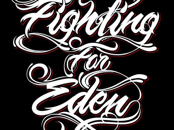 Fighting for eden graphic t-shirt design