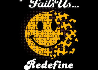 If Happiness Fails Us Redefine Happy ready made tshirt design