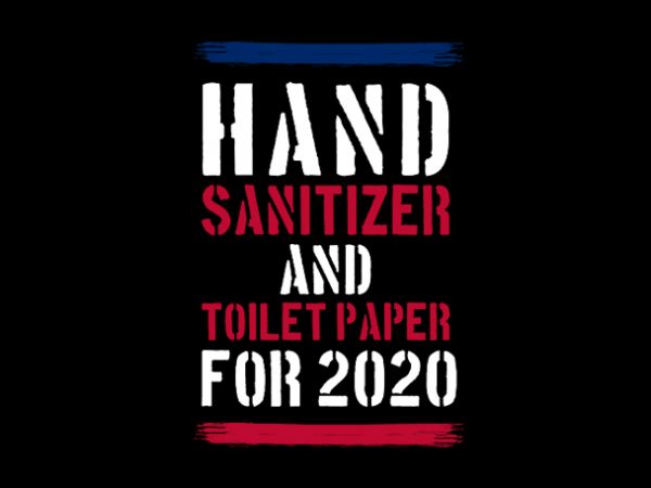 Hand sanitizer and toilet paper for 2020 buy t shirt design artwork
