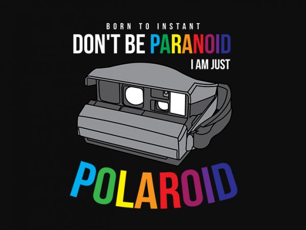Dont be paranoid, i am just polaroid graphic t-shirt design