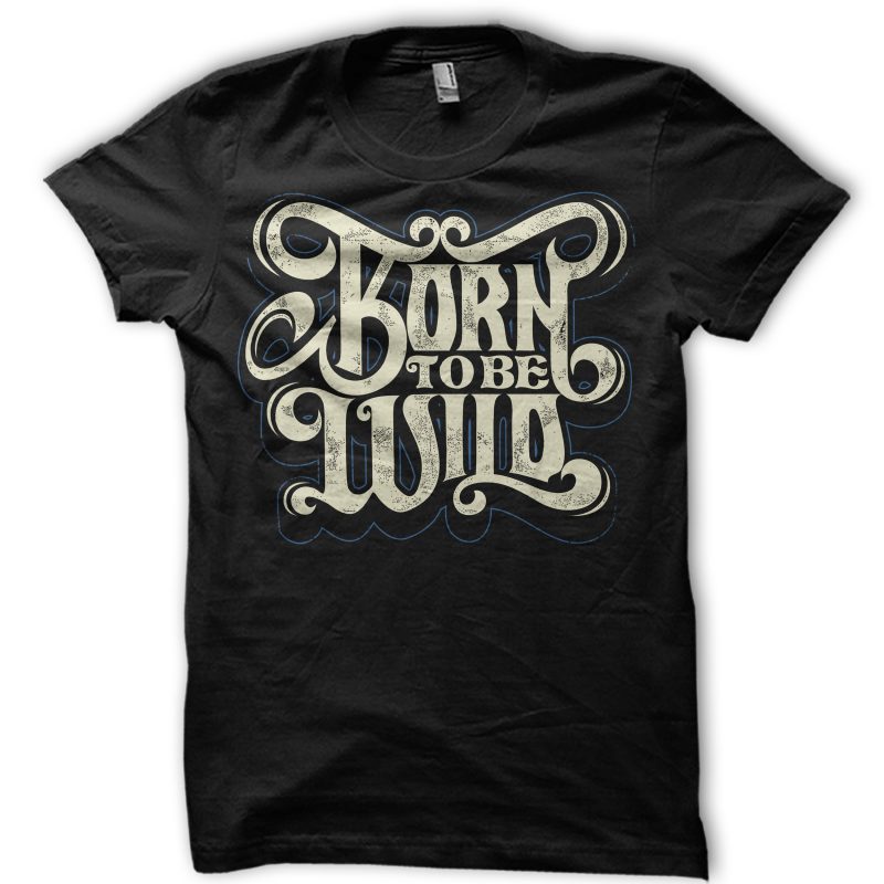 Born To Be Wild t shirt design for sale