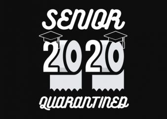 senior 2020 shit gettin real funny apocalypse toilet paper png, senior class of 2020 shit just got real png, senior class of 2020 shit just t shirt template vector