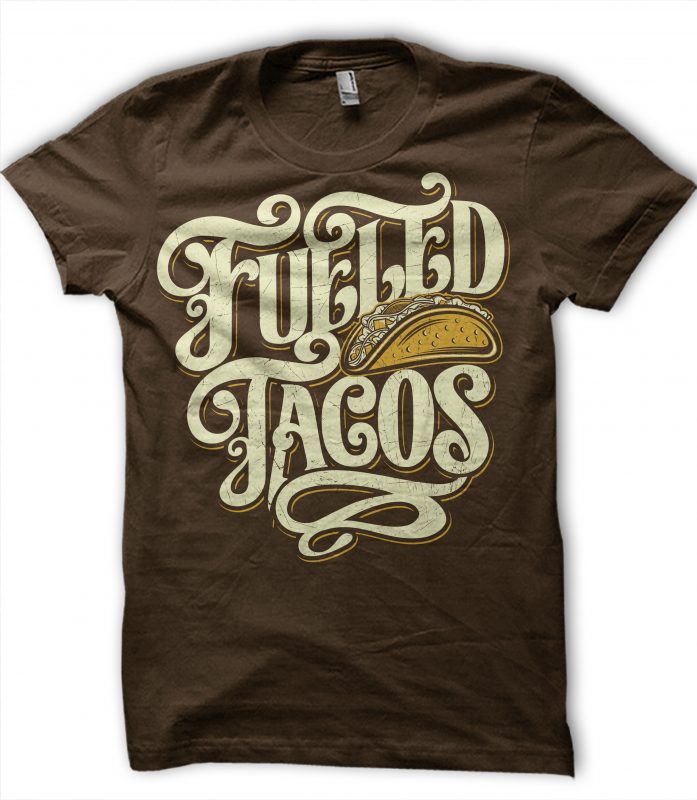 FUELED TACOS t-shirt design for commercial use