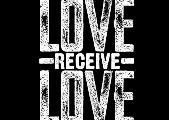 GIVE LOVE RECEIVE LOVE REPEAT t shirt design for sale